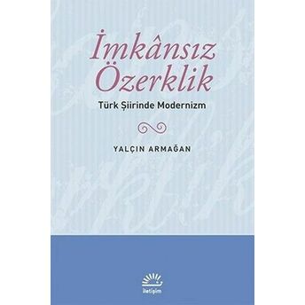 Imkansız Özerklik Türk Şiirinde Modernizm Yalçın Armağan