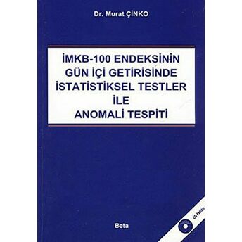 Imkb-100 Endeksinin Gün Içi Getirisinde Istatiksel Testler Ile Anomali Tespiti Murat Çinko