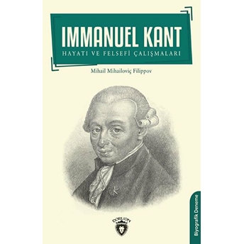 Immanuel Kant - Hayatı Ve Felsefi Çalışmaları Mikhailovich Filippov