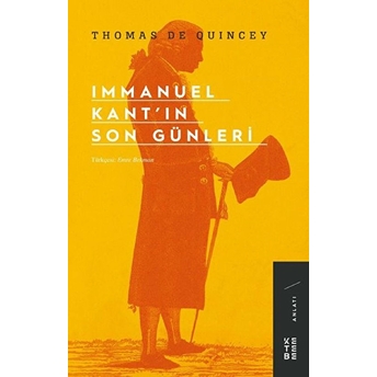 Immanuel Kant’ın Son Günleri Thomas De Quincey