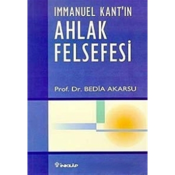 Immanuel Kant'In Ahlak Felsefesi Bedia Akarsu