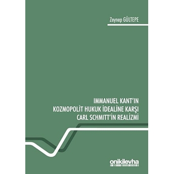 Immanuel Kant'In Kozmopolit Hukuk Idealine Karşı Carl Schmitt'In Realizmi Zeynep Gültepe