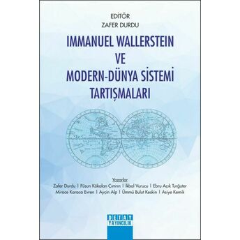 Immanuel Wallerstein Ve Modern-Dünya Sistemi Tartışmaları Zafer Durdu