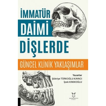 Immatür Daimi Dişlerde Güncel Klinik Yaklaşımlar Şükriye Türkoğlu Kayacı