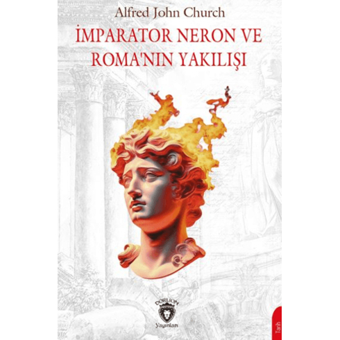 Imparator Neron Ve Roma’nın Yakılışı Alfred J. Church