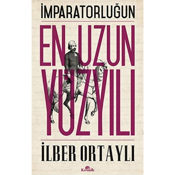 Imparatorluğun En Uzun Yüzyılı Ilber Ortaylı