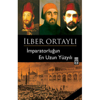 Imparatorluğun En Uzun Yüzyılı Ilber Ortaylı