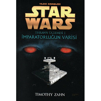 Imparatorluğun Varisi - Yıldız Savaşları Star Wars Thrawn Üçlemesi 1 Timothy Zahn