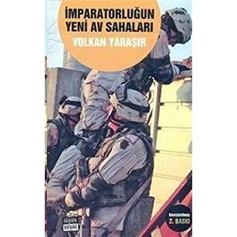 Imparatorluğun Yeni Av Sahaları Volkan Yaraşır