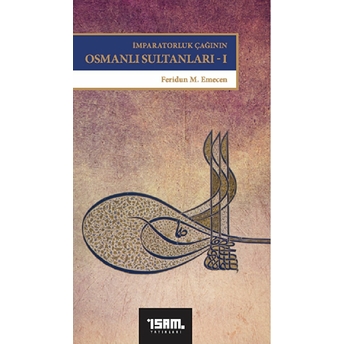 Imparatorluk Çağının Osmanlı Sultanları 1 Feridun M. Emecen
