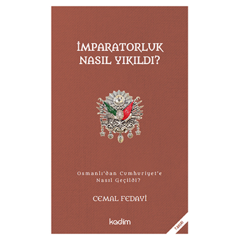 Imparatorluk Nasıl Yıkıldı? Cemal Fedayi