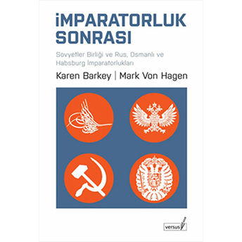 Imparatorluk Sonrası : Sovyetler Birliği Ve Rus, Osmanlı Ve Habsburg Imparatorlukları Karen Barkey