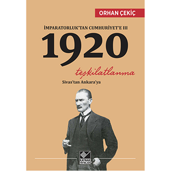 Imparatorluk’tan Cumhuriyet’e 3 - 1920 Teşkilatlanma Orhan Çekiç