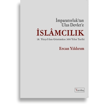 Imparatorluk’tan Ulus Devlet’e Islamcılık Ercan Yıldırım