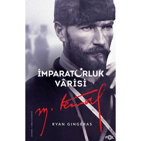 Imparatorluk Vârisi Mustafa Kemal Atatürk Ryan Gingeras