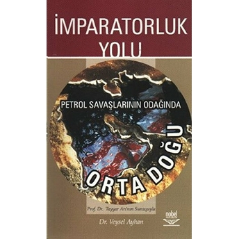 Imparatorluk Yolu - Petrol Savaşlarının Odağında Orta Doğu