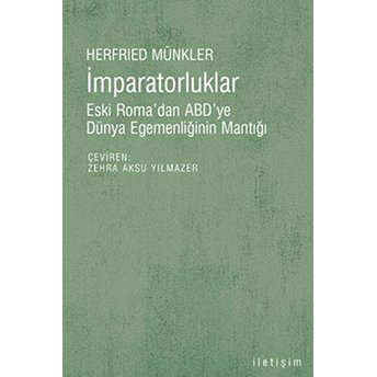 Imparatorluklar Eski Roma'dan Abd'ye Dünya Egemenliğinin Mantığı Herfried Münkler