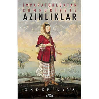 Imparatorluktan Cumhuriyete Azınlıklar Önder Kaya