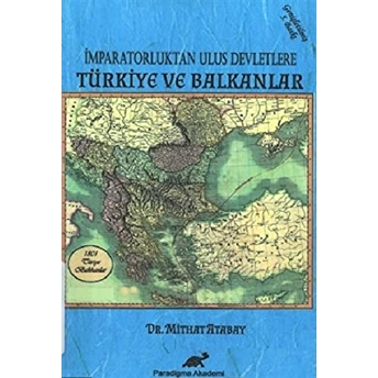 Imparatorluktan Ulus Devletlere Türkiye Ve Balkanlar Mithat Atabay