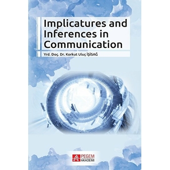 Implicatures And Inferences In Communication Korkut Uluç Işisağ