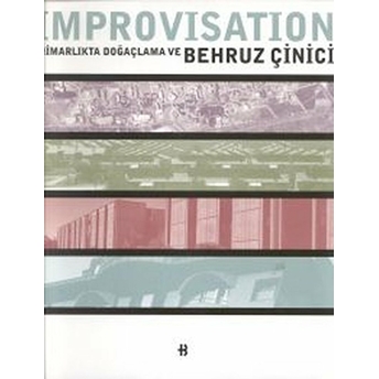 Improvisation Mimarlıkta Doğaçlama Ve Behruz Çinici Kolektif