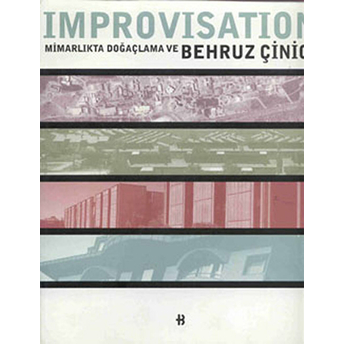 Improvisation Mimarlıkta Doğaçlama Ve Behruz Çinici Kolektif