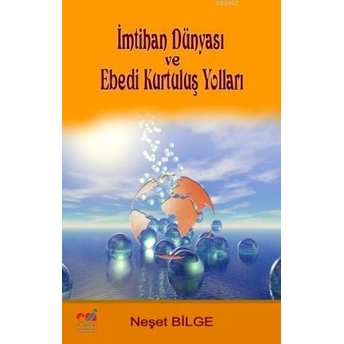 Imtihan Dünyası Ve Ebedi Kurtuluş Yolları Neşet Bilge