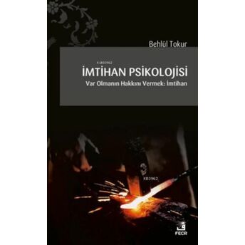 Imtihan Psikolojisi; Var Olmanın Hakkını Vermek: Imtihanvar Olmanın Hakkını Vermek: Imtihan Behlül Tokur