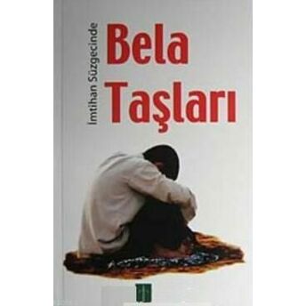 Imtihan Süzgecinde Bela Taşları Sıddık Erdem