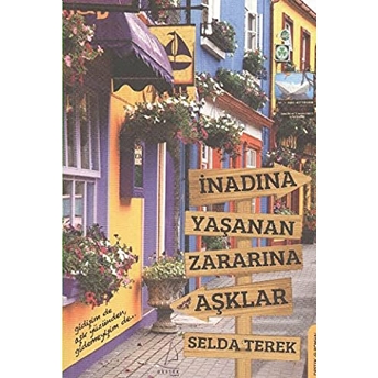 Inadına Yaşanan Zararına Aşklar Selda Terek