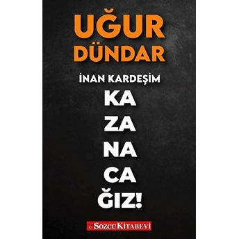 Inan Kardeşim Kazanacağız! Uğur Dündar