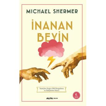 Inanan Beyin Inançları Doğru Gibi Kurgulama Ve Pekiştirme Süreci Michael Shermer