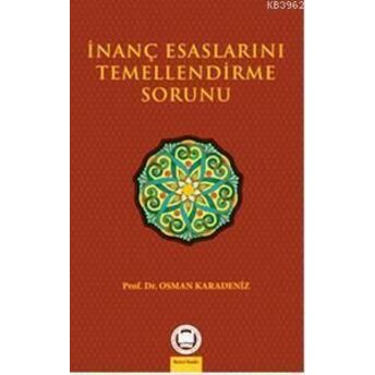 Inanç Esaslarını Temellendirme Sorunu Osman Karadeniz