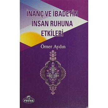 Inanç Ve Ibadetin Insan Ruhuna Etkileri