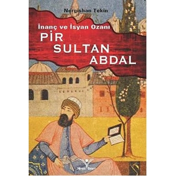 Inanç Ve Isyan Ozanı Pir Sultan Abdal Nergishan Tekin