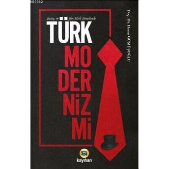 Inanç Ve Jön Türk Temalinde Türk Modernizmi Hasan Gümüşoğlu