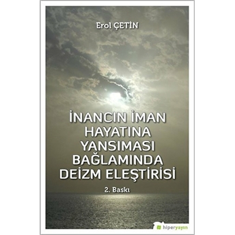 Inancın Iman Hayatına Yansıması Bağlamında Deizm Eleştirisi Erol Çetin