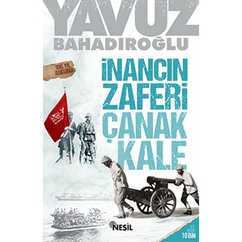 Inancın Zaferi Çanakkale Yavuz Bahadıroğlu