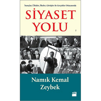 Inançlar, Ülküler, Ilkeler, Görüşler Ile Gerçekler Dünyasında Siyaset Yolu Namık Kemal Zeybek