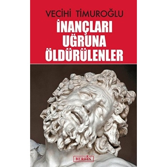 Inançları Uğruna Öldürülenler Vecihi Timuroğlu