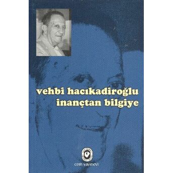 Inançtan Bilgiye Vehbi Hacıkadiroğlu