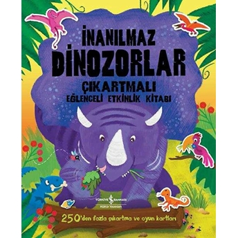 Inanılmaz Dinozorlar (Çıkartmalı Eğlenceli Etkinlik Kitabı) Kolektif