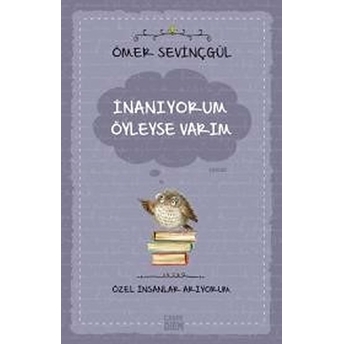 Inanıyorum Öyleyse Varım (Özel Insanlar Arıyorum) Ömer Sevinçgül