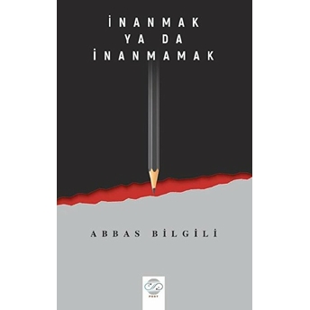 Inanmak Ya Da Inanmamak - Abbas Bilgili