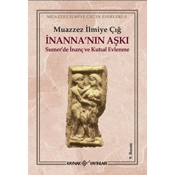 Inanna’nın Aşkı Sumer’de Inanç Ve Kutsal Evlenme Muazzez Ilmiye Çığ