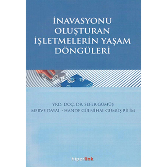 Inavasyonu Oluşturan Işletmelerin Yaşam Döngüleri Hande Gülnihal Gümüş Bilim