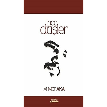 Ince Düşler - Ahmet Aka