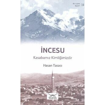 Incesu - Kasabamız Kimliğimizdir Hasan Tasacı