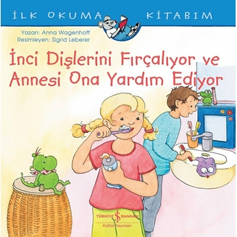 Inci Dişlerini Fırçalıyor Ve Annesi Ona Yardım Ediyor - Ilk Okuma Kitabım Anna Wagenhoff