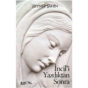 Incil’i Yazdıktan Sonra Zeynep Şahincan